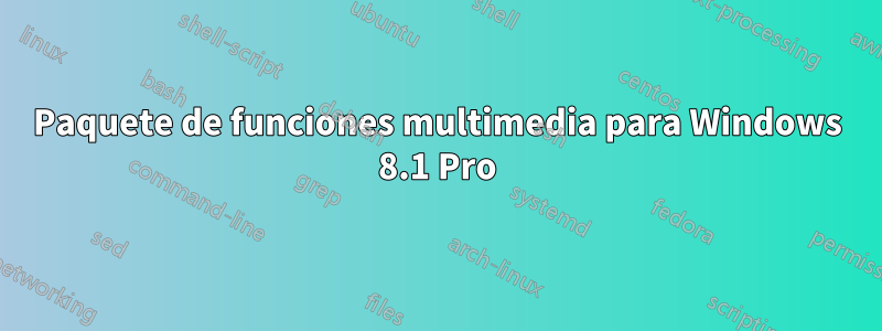 Paquete de funciones multimedia para Windows 8.1 Pro