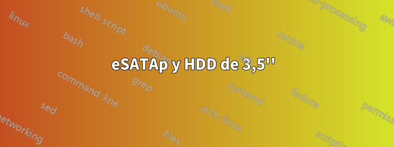 eSATAp y HDD de 3,5'' 