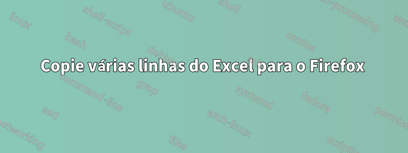 Copie várias linhas do Excel para o Firefox