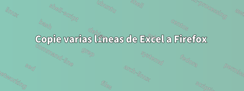 Copie varias líneas de Excel a Firefox