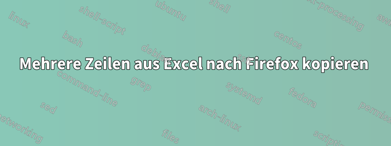 Mehrere Zeilen aus Excel nach Firefox kopieren