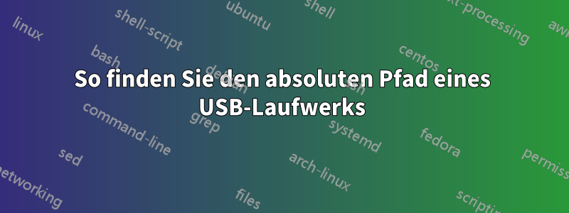 So finden Sie den absoluten Pfad eines USB-Laufwerks