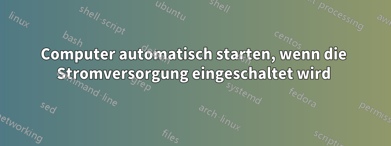 Computer automatisch starten, wenn die Stromversorgung eingeschaltet wird