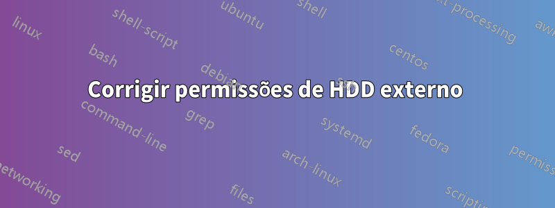 Corrigir permissões de HDD externo