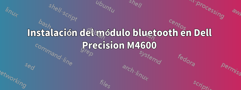 Instalación del módulo bluetooth en Dell Precision M4600