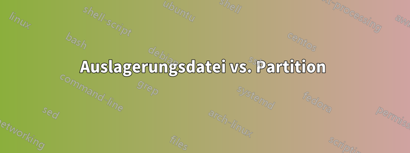 Auslagerungsdatei vs. Partition