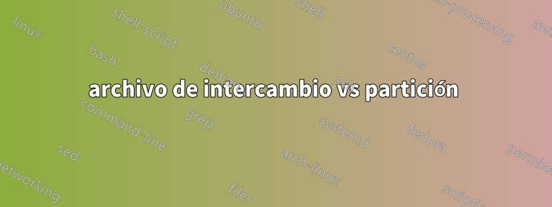 archivo de intercambio vs partición