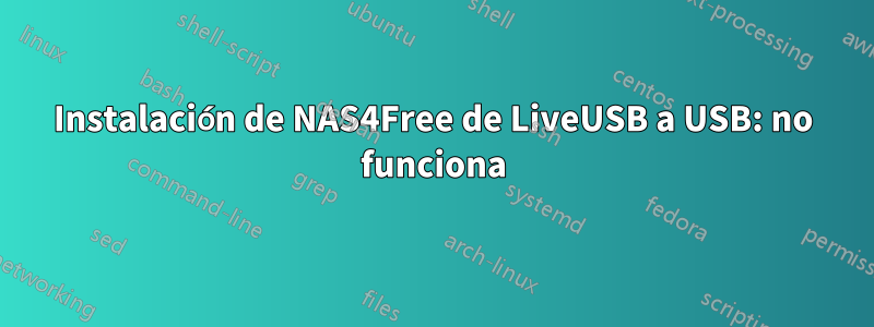 Instalación de NAS4Free de LiveUSB a USB: no funciona