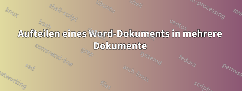 Aufteilen eines Word-Dokuments in mehrere Dokumente