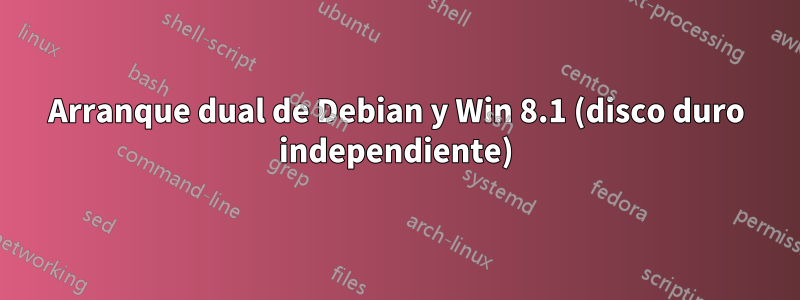 Arranque dual de Debian y Win 8.1 (disco duro independiente)