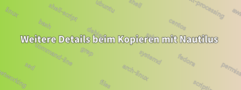 Weitere Details beim Kopieren mit Nautilus