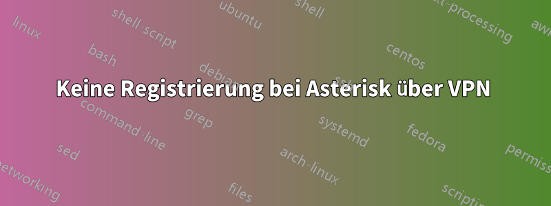 Keine Registrierung bei Asterisk über VPN