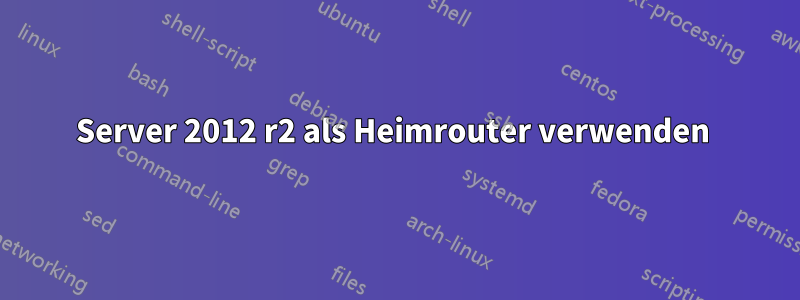 Server 2012 r2 als Heimrouter verwenden 