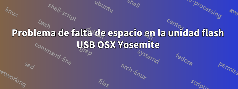 Problema de falta de espacio en la unidad flash USB OSX Yosemite