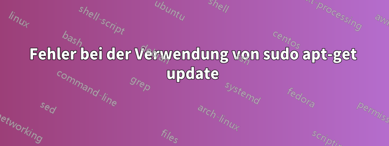 Fehler bei der Verwendung von sudo apt-get update