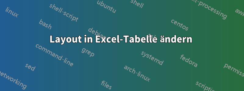 Layout in Excel-Tabelle ändern