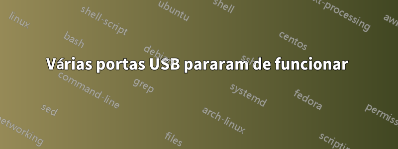 Várias portas USB pararam de funcionar