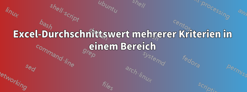 Excel-Durchschnittswert mehrerer Kriterien in einem Bereich