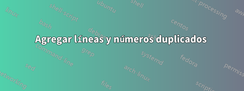 Agregar líneas y números duplicados