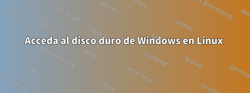 Acceda al disco duro de Windows en Linux