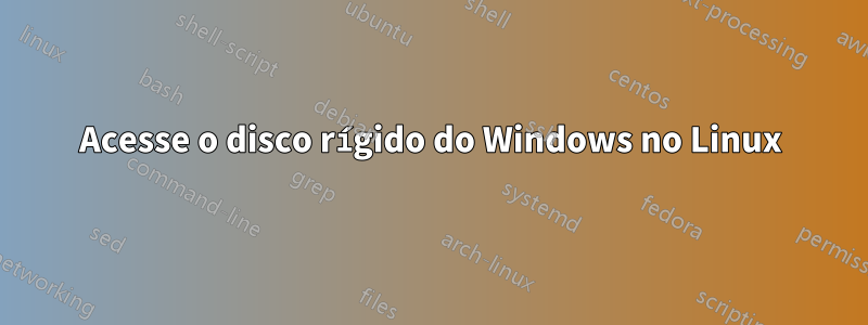 Acesse o disco rígido do Windows no Linux