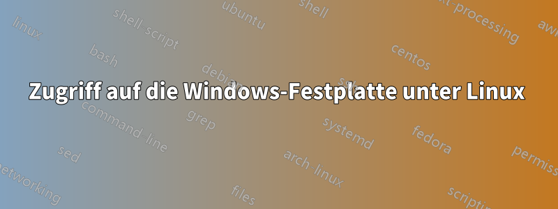 Zugriff auf die Windows-Festplatte unter Linux