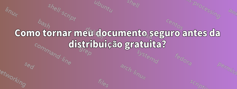 Como tornar meu documento seguro antes da distribuição gratuita?