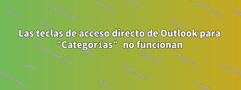 Las teclas de acceso directo de Outlook para "Categorías" no funcionan