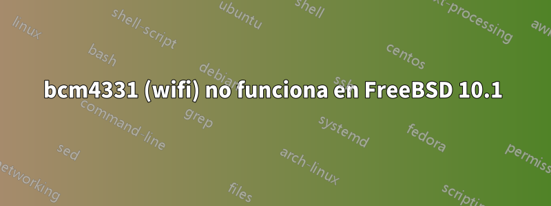 bcm4331 (wifi) no funciona en FreeBSD 10.1