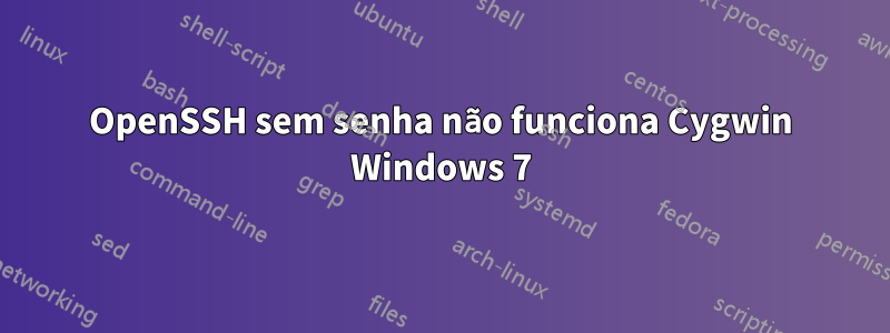 OpenSSH sem senha não funciona Cygwin Windows 7