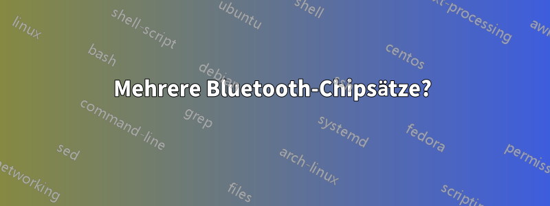 Mehrere Bluetooth-Chipsätze?