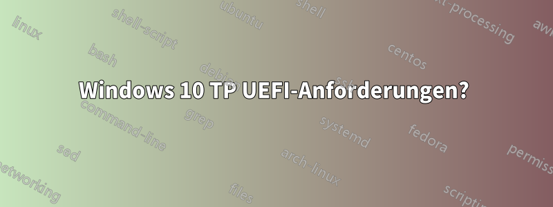 Windows 10 TP UEFI-Anforderungen?