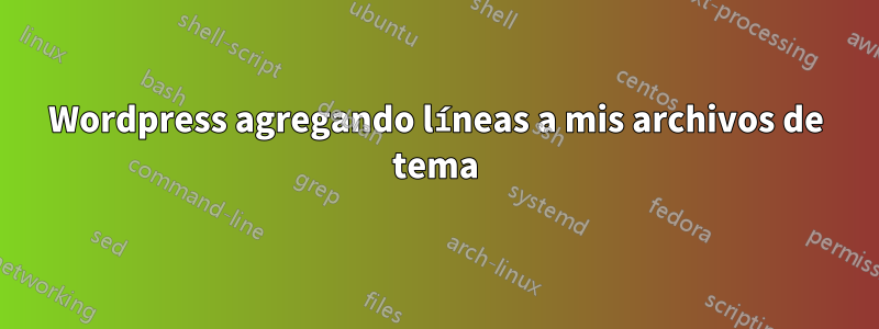 Wordpress agregando líneas a mis archivos de tema