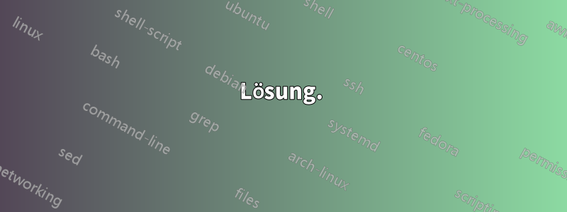 Lösung.