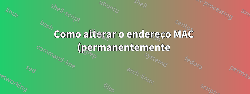 Como alterar o endereço MAC (permanentemente) ou identificar um dongle USB 3G?