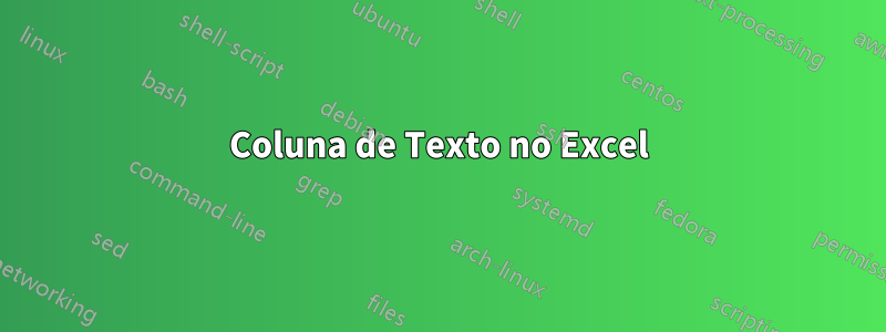 Coluna de Texto no Excel