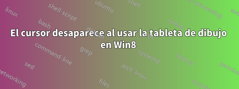 El cursor desaparece al usar la tableta de dibujo en Win8