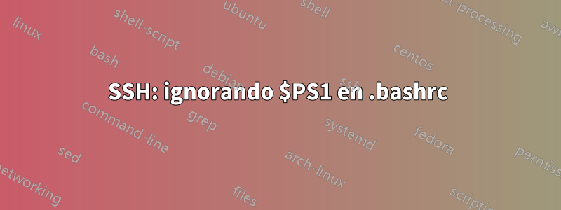 SSH: ignorando $PS1 en .bashrc