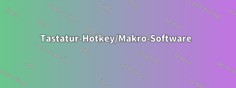 Tastatur-Hotkey/Makro-Software 