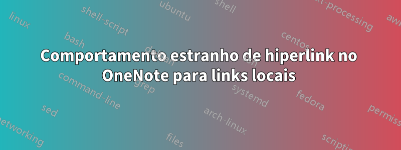 Comportamento estranho de hiperlink no OneNote para links locais