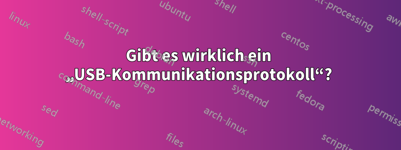 Gibt es wirklich ein „USB-Kommunikationsprotokoll“?