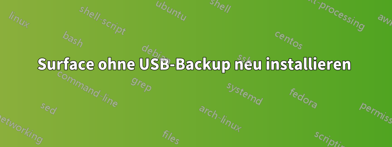 Surface ohne USB-Backup neu installieren