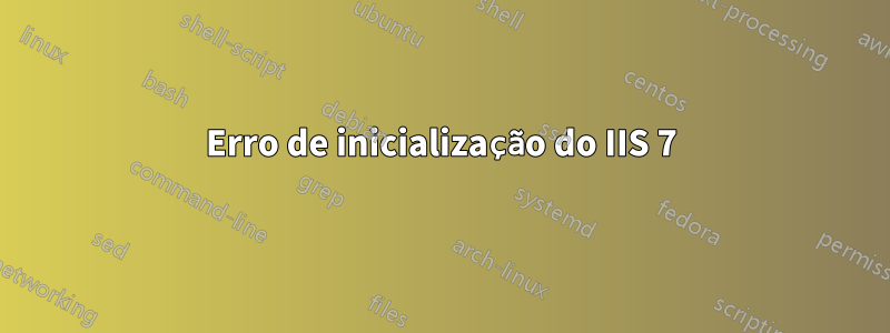 Erro de inicialização do IIS 7