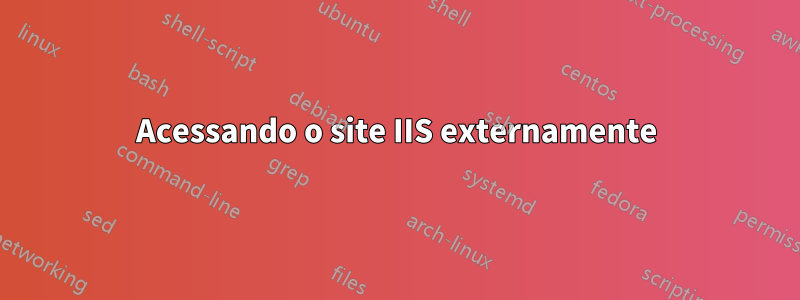 Acessando o site IIS externamente