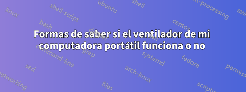 Formas de saber si el ventilador de mi computadora portátil funciona o no
