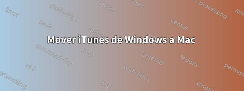Mover iTunes de Windows a Mac