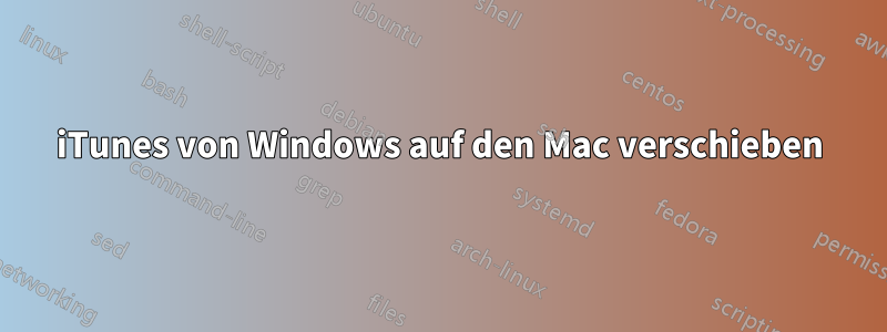 iTunes von Windows auf den Mac verschieben