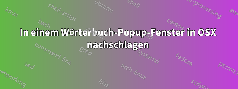 In einem Wörterbuch-Popup-Fenster in OSX nachschlagen