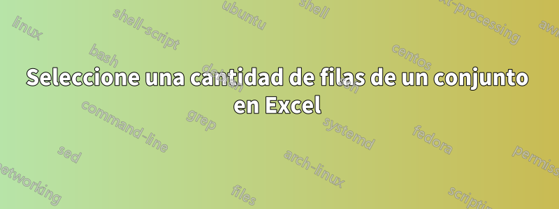 Seleccione una cantidad de filas de un conjunto en Excel