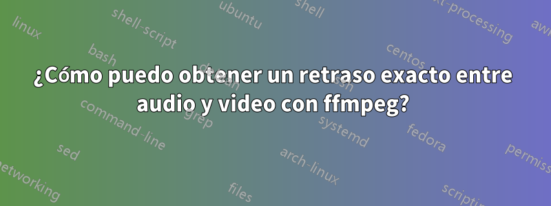 ¿Cómo puedo obtener un retraso exacto entre audio y video con ffmpeg?